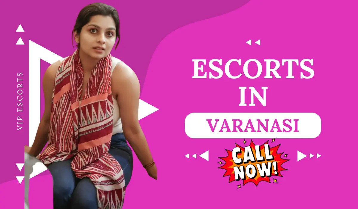 Varanasi Escorts Service and Varanasi Call Girls